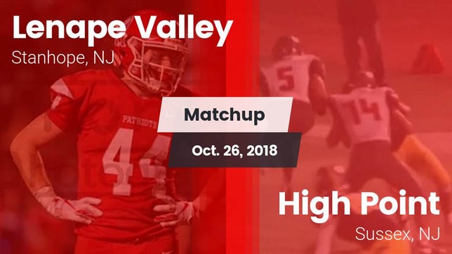 Watch this highlight video of the Lenape Valley (Stanhope, NJ) football team in its game Matchup: Lenape Valley vs. High Point  2018 on Oct 26, 2018