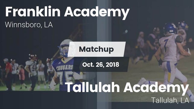 Watch this highlight video of the Franklin Academy (Winnsboro, LA) football team in its game Matchup: Franklin Academy vs. Tallulah Academy  2018 on Oct 26, 2018