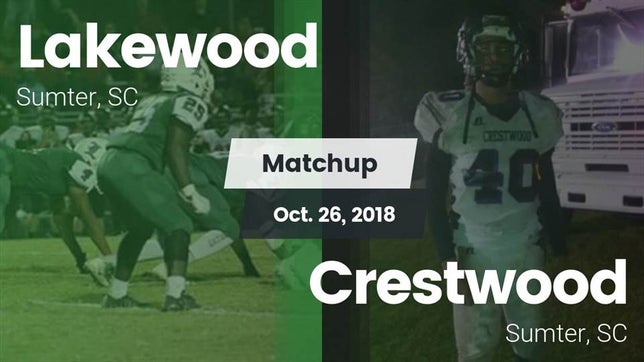 Watch this highlight video of the Lakewood (Sumter, SC) football team in its game Matchup: Lakewood vs. Crestwood  2018 on Oct 26, 2018