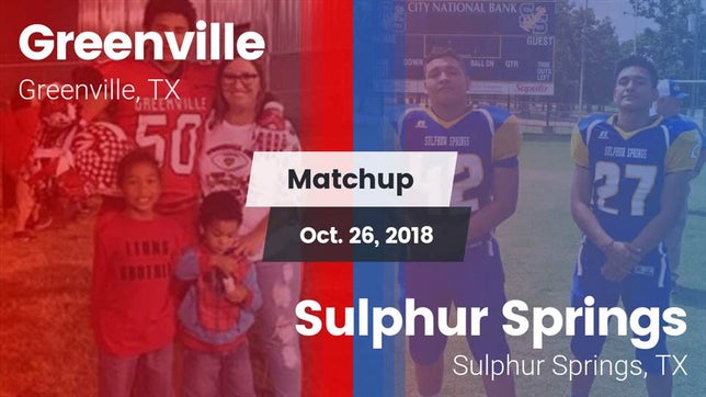 Watch this highlight video of the Greenville (TX) football team in its game Matchup: Greenville vs. Sulphur Springs  2018 on Oct 26, 2018