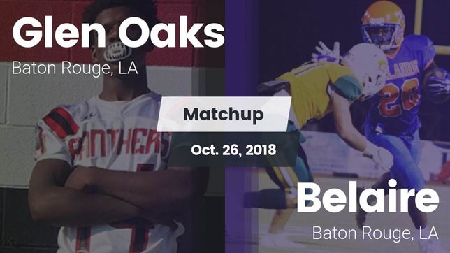 Watch this highlight video of the Glen Oaks (Baton Rouge, LA) football team in its game Matchup: Glen Oaks High vs. Belaire  2018 on Oct 26, 2018