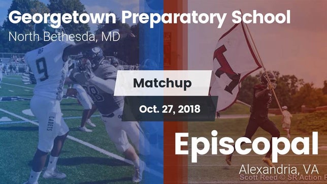 Watch this highlight video of the Georgetown Prep (North Bethesda, MD) football team in its game Matchup: Georgetown vs. Episcopal  2018 on Oct 27, 2018