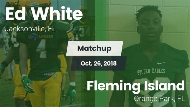 Watch this highlight video of the ED White (Jacksonville, FL) football team in its game Matchup: White vs. Fleming Island  2018 on Oct 26, 2018