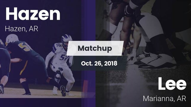 Watch this highlight video of the Hazen (AR) football team in its game Matchup: Hazen vs. Lee  2018 on Oct 26, 2018