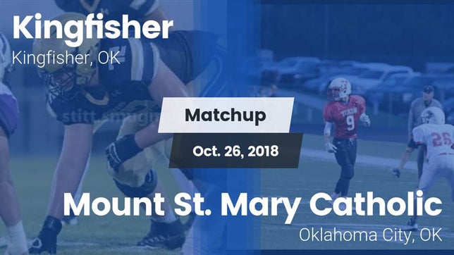Watch this highlight video of the Kingfisher (OK) football team in its game Matchup: Kingfisher High vs. Mount St. Mary Catholic  2018 on Oct 26, 2018