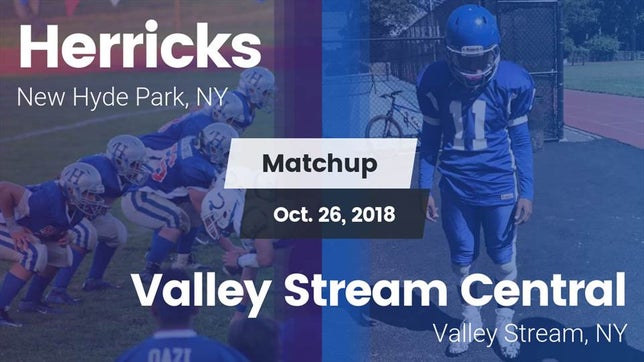 Watch this highlight video of the Herricks (New Hyde Park, NY) football team in its game Matchup: Herricks vs. Valley Stream Central  2018 on Oct 26, 2018