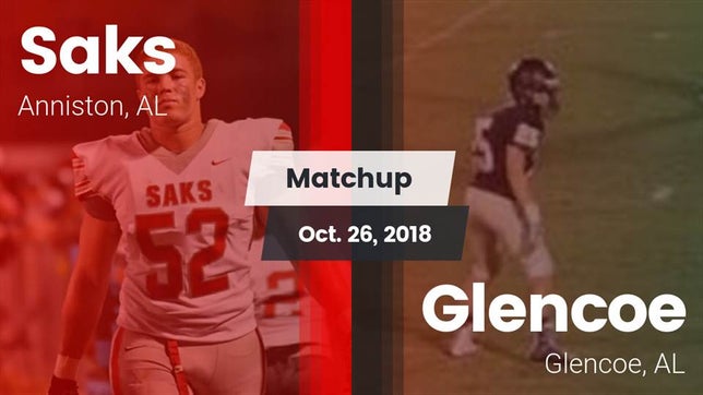 Watch this highlight video of the Saks (Anniston, AL) football team in its game Matchup: Saks vs. Glencoe  2018 on Oct 26, 2018