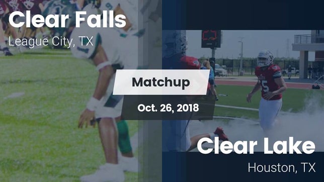 Watch this highlight video of the Clear Falls (League City, TX) football team in its game Matchup: Clear Falls vs. Clear Lake  2018 on Oct 26, 2018