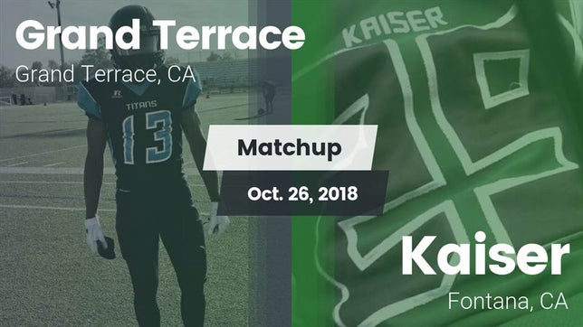 Watch this highlight video of the Grand Terrace (CA) football team in its game Matchup: Grand Terrace High vs. Kaiser  2018 on Oct 26, 2018