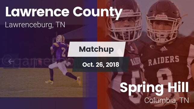 Watch this highlight video of the Lawrence County (Lawrenceburg, TN) football team in its game Matchup: Lawrence County vs. Spring Hill  2018 on Oct 26, 2018