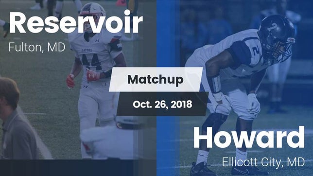 Watch this highlight video of the Reservoir (Fulton, MD) football team in its game Matchup: Reservoir High vs. Howard  2018 on Oct 26, 2018