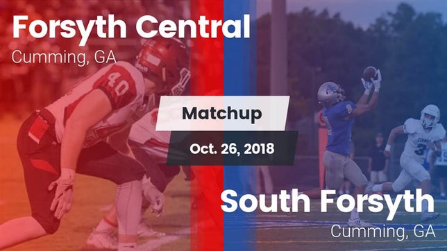 Watch this highlight video of the Forsyth Central (Cumming, GA) football team in its game Matchup: Forsyth Central vs. South Forsyth  2018 on Oct 26, 2018