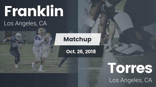 Watch this highlight video of the Franklin (Los Angeles, CA) football team in its game Matchup: Franklin  vs. Torres  2018 on Oct 26, 2018