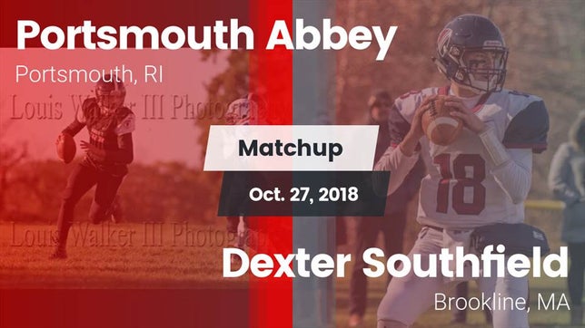 Watch this highlight video of the Portsmouth Abbey (Portsmouth, RI) football team in its game Matchup: Portsmouth Abbey vs. Dexter Southfield  2018 on Oct 27, 2018