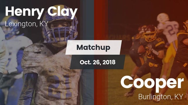 Watch this highlight video of the Henry Clay (Lexington, KY) football team in its game Matchup: Henry Clay High vs. Cooper  2018 on Oct 26, 2018