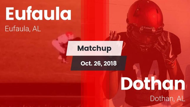 Watch this highlight video of the Eufaula (AL) football team in its game Matchup: Eufaula vs. Dothan  2018 on Oct 26, 2018