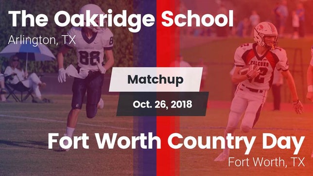 Watch this highlight video of the Oakridge (Arlington, TX) football team in its game Matchup: The Oakridge School vs. Fort Worth Country Day  2018 on Oct 26, 2018