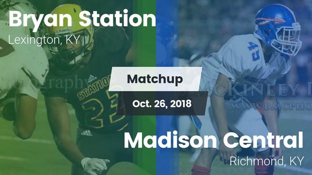 Watch this highlight video of the Bryan Station (Lexington, KY) football team in its game Matchup: Bryan Station vs. Madison Central  2018 on Oct 26, 2018