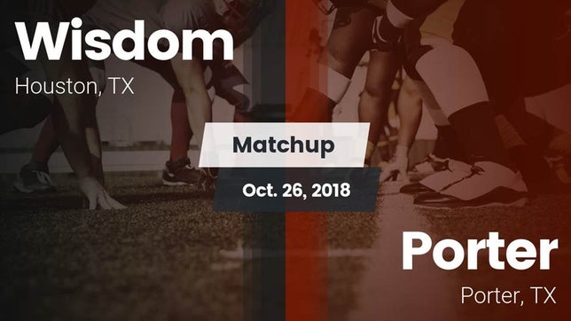 Watch this highlight video of the Wisdom (Houston, TX) football team in its game Matchup: Lee vs. Porter  2018 on Oct 26, 2018