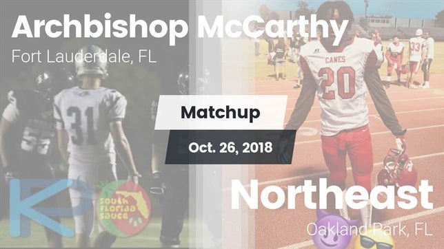 Watch this highlight video of the Archbishop McCarthy (Fort Lauderdale, FL) football team in its game Matchup: Archbishop McCarthy vs. Northeast  2018 on Oct 26, 2018
