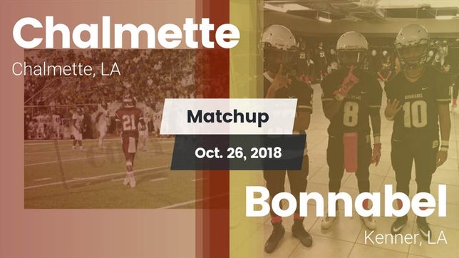 Watch this highlight video of the Chalmette (LA) football team in its game Matchup: Chalmette High vs. Bonnabel  2018 on Oct 26, 2018