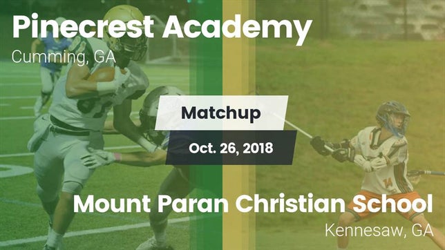 Watch this highlight video of the Pinecrest Academy (Cumming, GA) football team in its game Matchup: Pinecrest Academy vs. Mount Paran Christian School 2018 on Oct 26, 2018