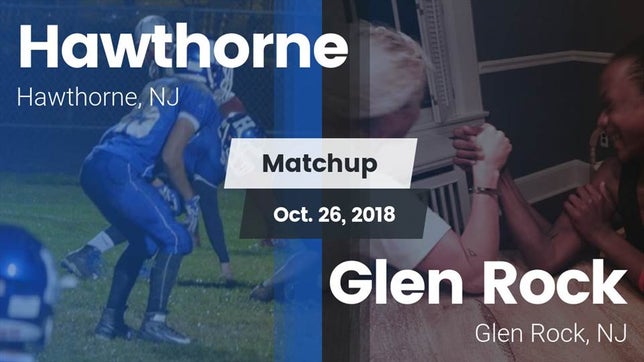 Watch this highlight video of the Hawthorne (NJ) football team in its game Matchup: Hawthorne vs. Glen Rock  2018 on Oct 26, 2018