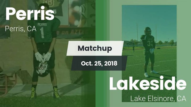 Watch this highlight video of the Perris (CA) football team in its game Matchup: Perris vs. Lakeside  2018 on Oct 26, 2018