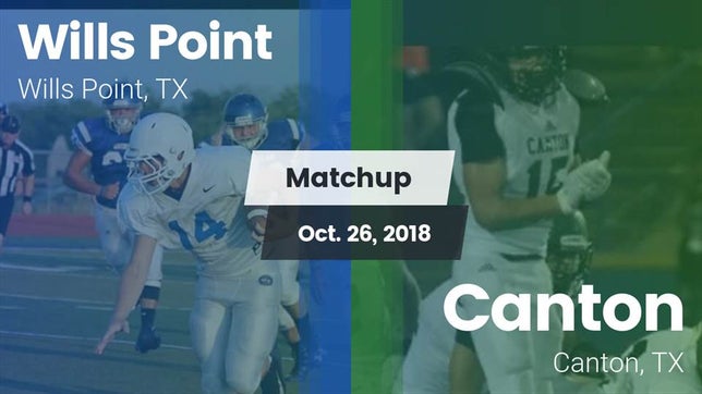 Watch this highlight video of the Wills Point (TX) football team in its game Matchup: Wills Point High vs. Canton  2018 on Oct 26, 2018