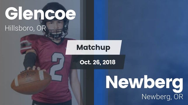 Watch this highlight video of the Glencoe (Hillsboro, OR) football team in its game Matchup: Glencoe  vs. Newberg  2018 on Oct 26, 2018