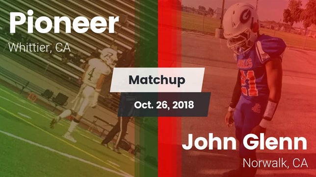 Watch this highlight video of the Pioneer (Whittier, CA) football team in its game Matchup: Pioneer vs. John Glenn  2018 on Oct 26, 2018