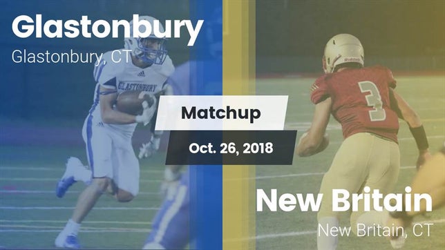 Watch this highlight video of the Glastonbury (CT) football team in its game Matchup: Glastonbury High vs. New Britain  2018 on Oct 26, 2018