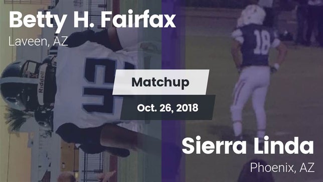 Watch this highlight video of the Fairfax (Laveen, AZ) football team in its game Matchup: Betty H. Fairfax vs. Sierra Linda  2018 on Oct 26, 2018