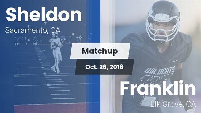Watch this highlight video of the Sheldon (Sacramento, CA) football team in its game Matchup: Sheldon  vs. Franklin  2018 on Oct 26, 2018