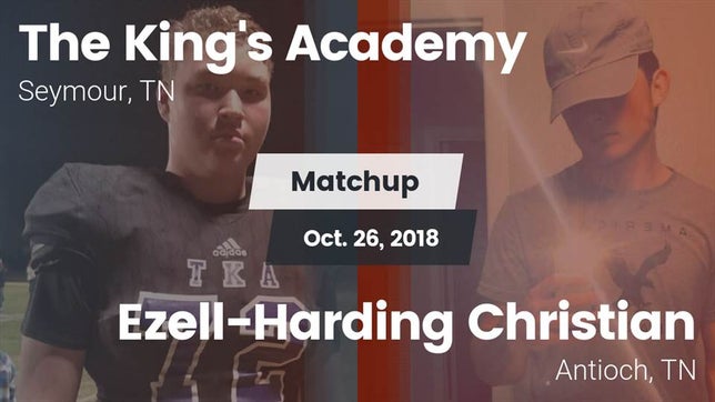 Watch this highlight video of the King's Academy (Seymour, TN) football team in its game Matchup: The King's Academy vs. Ezell-Harding Christian  2018 on Oct 26, 2018