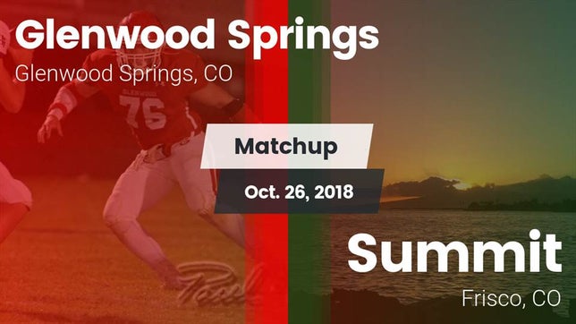 Watch this highlight video of the Glenwood Springs (CO) football team in its game Matchup: Glenwood Springs vs. Summit  2018 on Oct 26, 2018