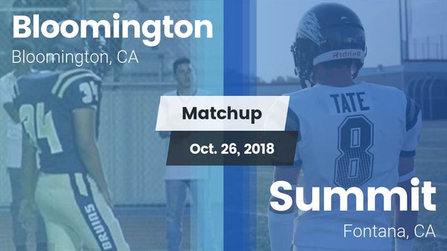 Watch this highlight video of the Bloomington (CA) football team in its game Matchup: Bloomington High vs. Summit  2018 on Oct 26, 2018