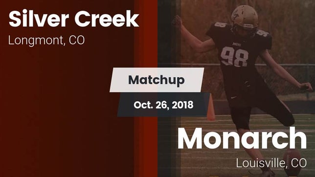 Watch this highlight video of the Silver Creek (Longmont, CO) football team in its game Matchup: Silver Creek vs. Monarch  2018 on Oct 26, 2018