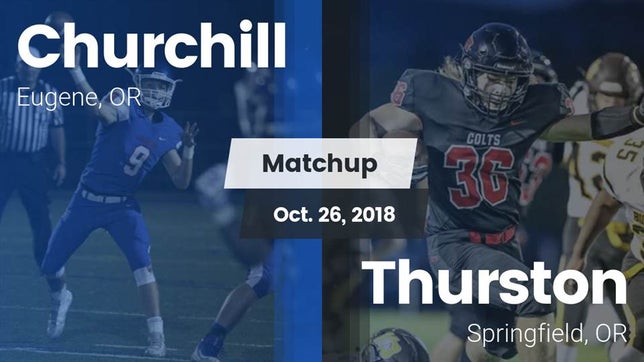 Watch this highlight video of the Churchill (Eugene, OR) football team in its game Matchup: Churchill High vs. Thurston  2018 on Oct 26, 2018