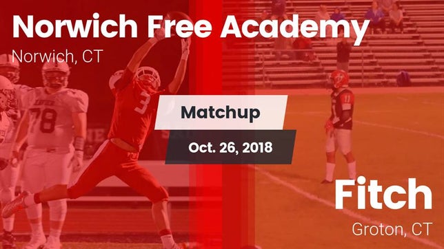Watch this highlight video of the Norwich Free Academy (Norwich, CT) football team in its game Matchup: Norwich Free Academy vs. Fitch  2018 on Oct 26, 2018