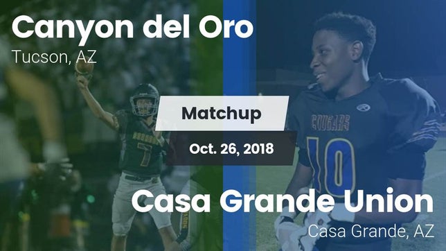 Watch this highlight video of the Canyon del Oro (Tucson, AZ) football team in its game Matchup: Canyon del Oro vs. Casa Grande Union  2018 on Oct 26, 2018