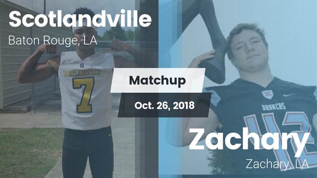 Watch this highlight video of the Scotlandville (Baton Rouge, LA) football team in its game Matchup: Scotlandville vs. Zachary  2018 on Oct 26, 2018