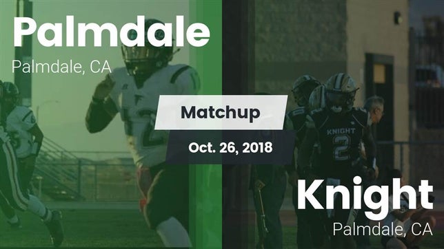 Watch this highlight video of the Palmdale (CA) football team in its game Matchup: Palmdale  vs. Knight  2018 on Oct 26, 2018