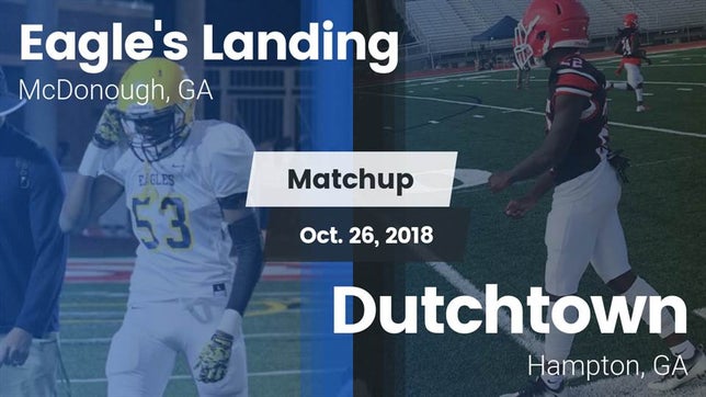 Watch this highlight video of the Eagle's Landing (McDonough, GA) football team in its game Matchup: Eagle's Landing vs. Dutchtown  2018 on Oct 26, 2018