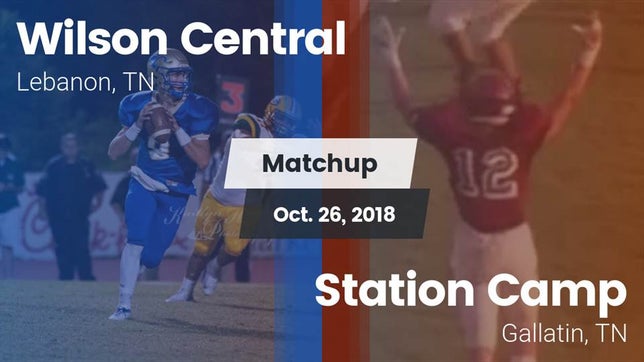 Watch this highlight video of the Wilson Central (Lebanon, TN) football team in its game Matchup: Wilson Central vs. Station Camp 2018 on Oct 26, 2018