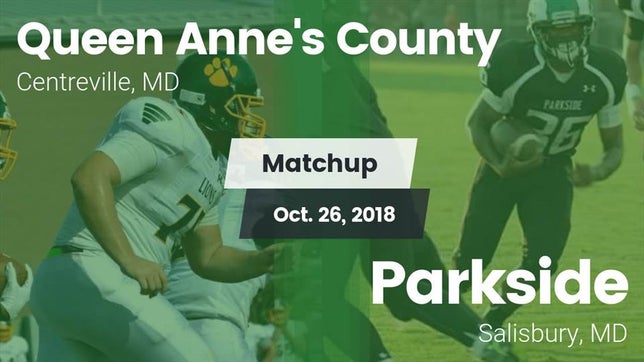 Watch this highlight video of the Queen Anne's County (Centreville, MD) football team in its game Matchup: Queen Anne's County vs. Parkside  2018 on Oct 26, 2018