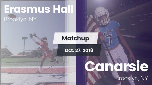 Watch this highlight video of the Erasmus Hall (Brooklyn, NY) football team in its game Matchup: Erasmus Hall vs. Canarsie  2018 on Oct 27, 2018