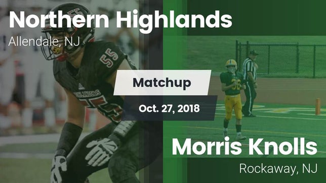 Watch this highlight video of the Northern Highlands (Allendale, NJ) football team in its game Matchup: Northern Highlands vs. Morris Knolls  2018 on Oct 27, 2018