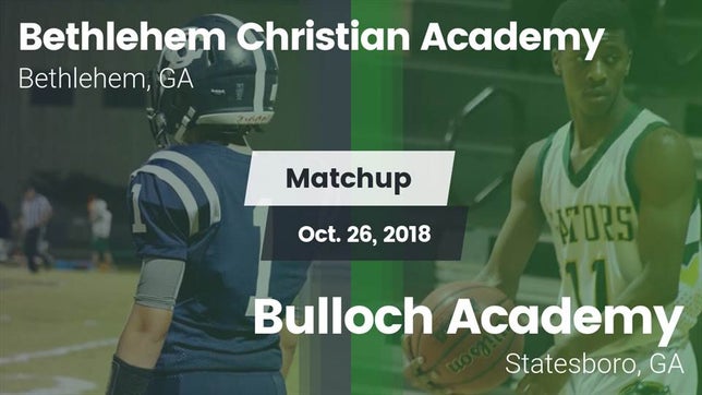 Watch this highlight video of the Bethlehem Christian Academy (Bethlehem, GA) football team in its game Matchup: Bethlehem Christian  vs. Bulloch Academy 2018 on Oct 26, 2018