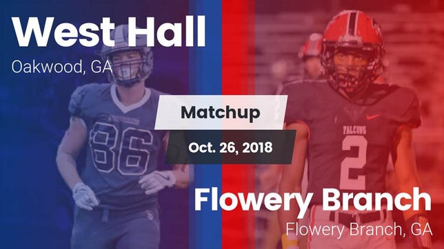 Watch this highlight video of the West Hall (Oakwood, GA) football team in its game Matchup: West Hall High vs. Flowery Branch  2018 on Oct 26, 2018